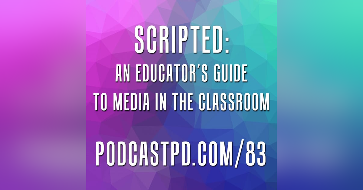 Scripted: An Educator's Guide to Media in the Classroom - PPD083 Scripted: An Educator's Guide to Media in the Classroom - PPD083