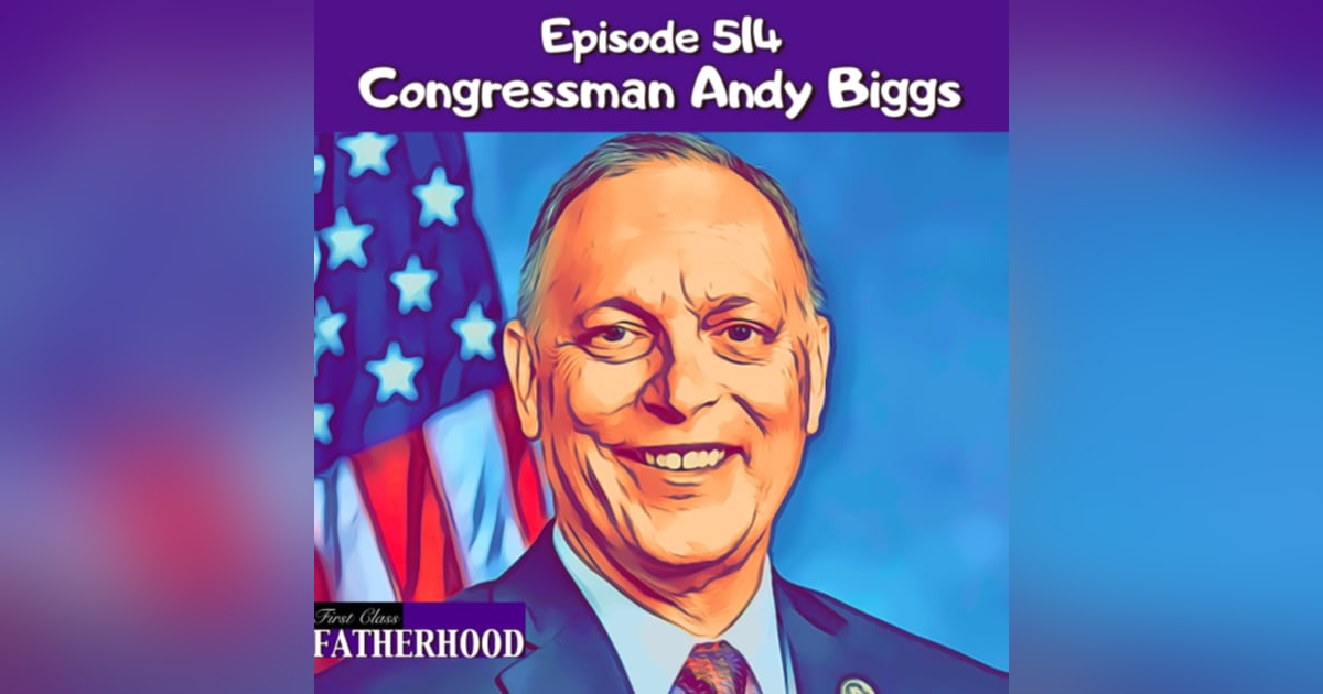 #514 Congressman Andy Biggs #514 Congressman Andy Biggs