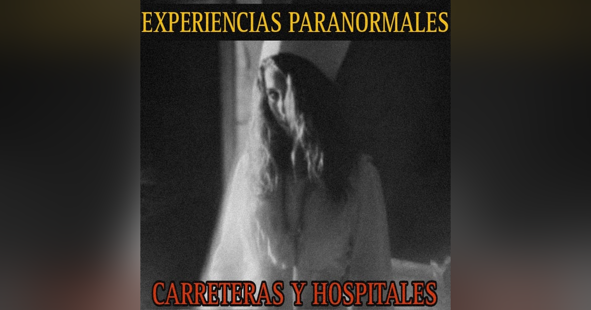 ATERRRADORAS EXPERIENCIAS DE CARRETERAS Y HOSPITALES TEMP.3 / RELATOS DE HORROR / L.C.E. ATERRRADORAS EXPERIENCIAS DE CARRETERAS Y HOSPITALES TEMP.3 / RELATOS DE HORROR / L.C.E.