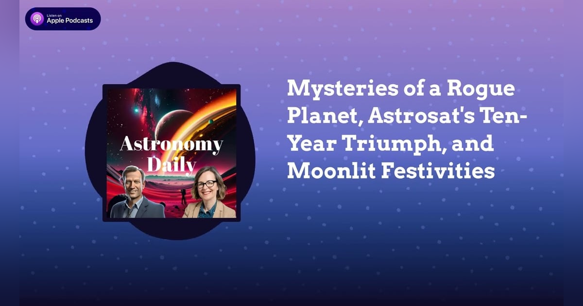 Mysteries of a Rogue Planet, Astrosat’s Ten-Year Triumph, and Moonlit Festivities Mysteries of a Rogue Planet, Astrosat’s Ten-Year Triumph, and Moonlit Festivities