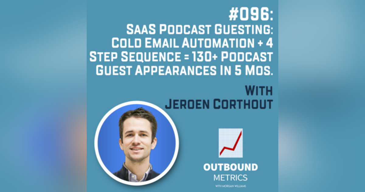 #096: SaaS Podcast Guesting: Cold email automation + 4 step sequence = 130+ podcast guest appearances in 5 mos. (Jeroen Corthout) #096: SaaS Podcast Guesting: Cold email automation + 4 step sequence = 130+ podcast guest appearances in 5 mos. (Jeroen Corthout)