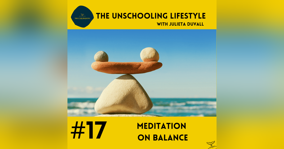 Episode 17: Meditation on Balance and Life in Partnership with Children Episode 17: Meditation on Balance and Life in Partnership with Children