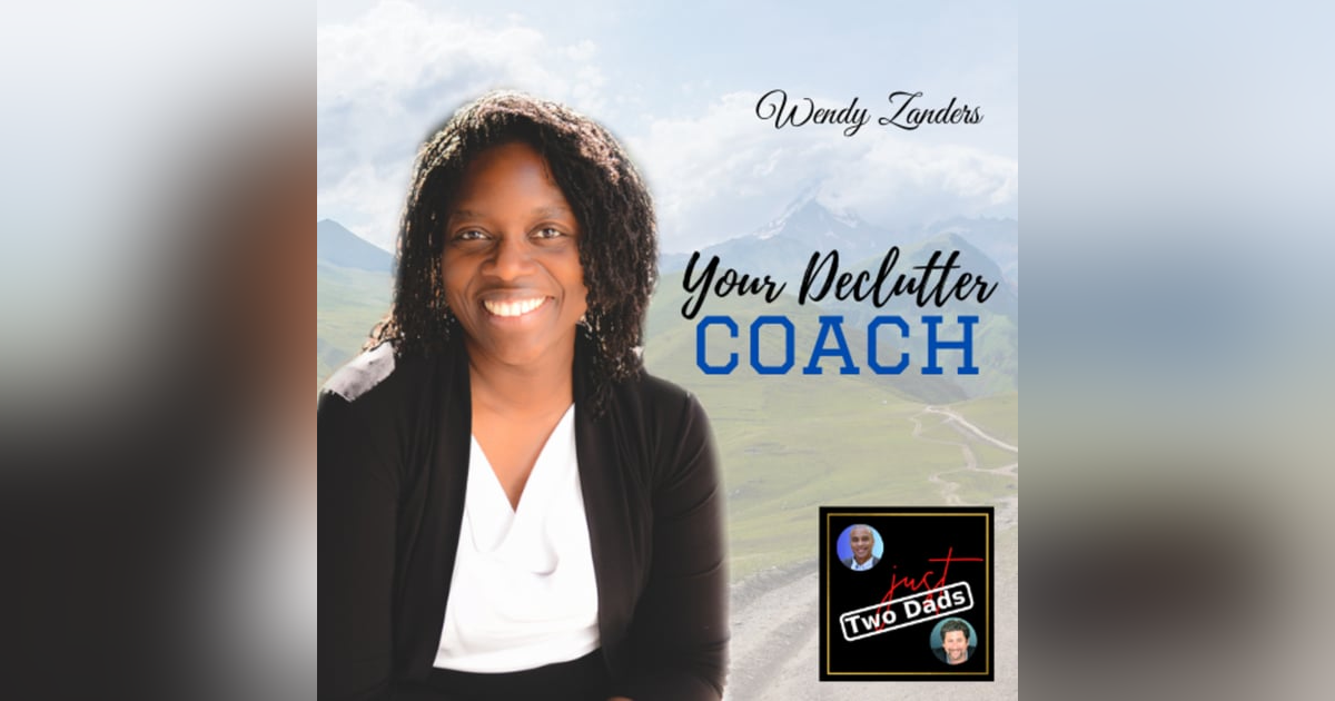Episode 55: Wendy Zanders - Your Declutter Coach Episode 55: Wendy Zanders - Your Declutter Coach
