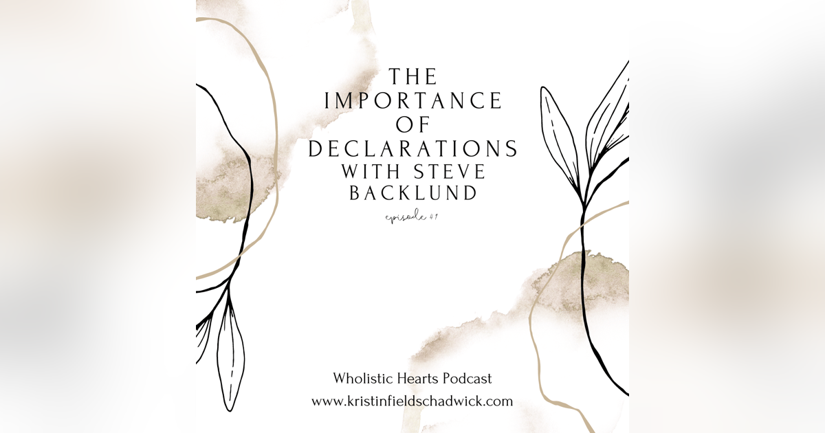49. The Importance of Declarations with Steve Backlund 49. The Importance of Declarations with Steve Backlund