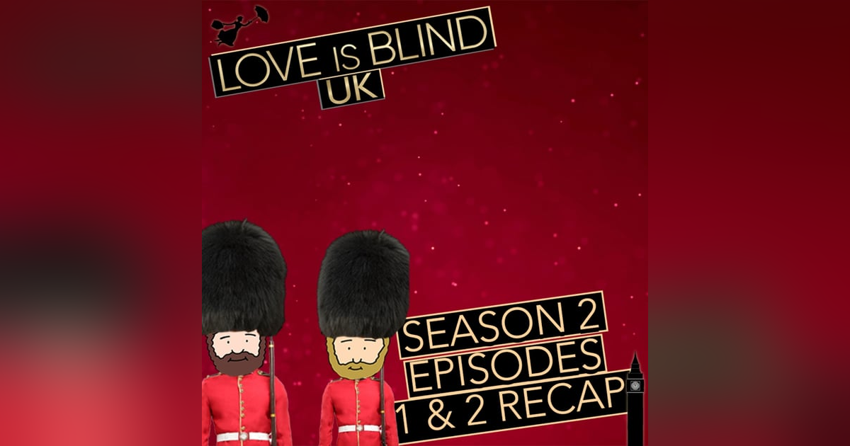 Love Is Blind UK Season 2 Episodes 1 & 2 | Premiere Recap Love Is Blind UK Season 2 Episodes 1 & 2 | Premiere Recap