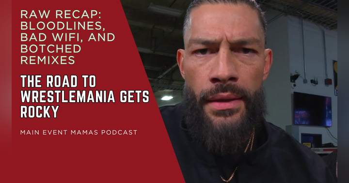 image for Bloodlines, Bad Wifi, and Botched Remixes: The Road to WrestleMania Gets Rocky