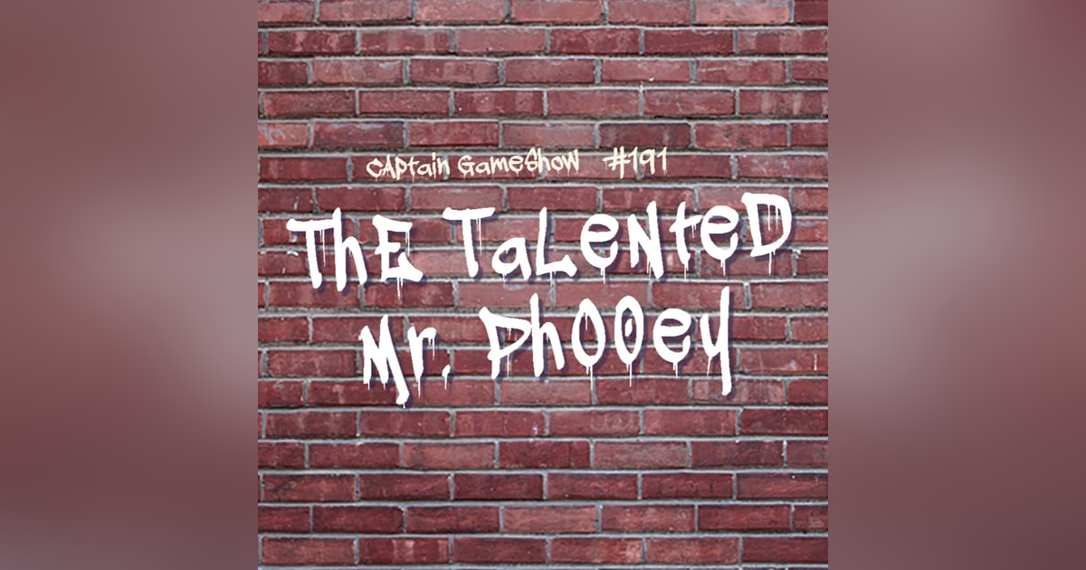 Episode 191: The Talented Mr. Phooey Episode 191: The Talented Mr. Phooey