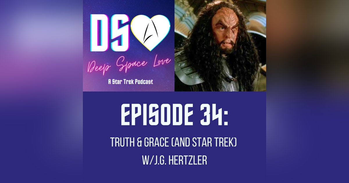 34. Truth & Grace (and Star Trek) w/J.G. Hertzler 34. Truth & Grace (and Star Trek) w/J.G. Hertzler