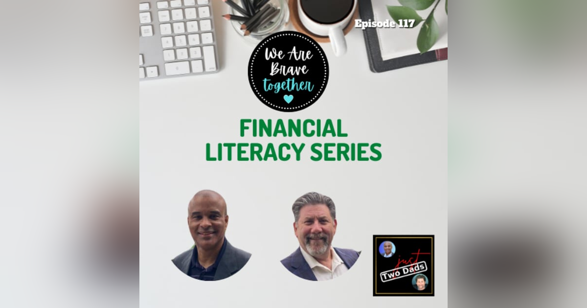 Episode 117: We Are Brave Together - Financial Literacy Series Episode 117: We Are Brave Together - Financial Literacy Series