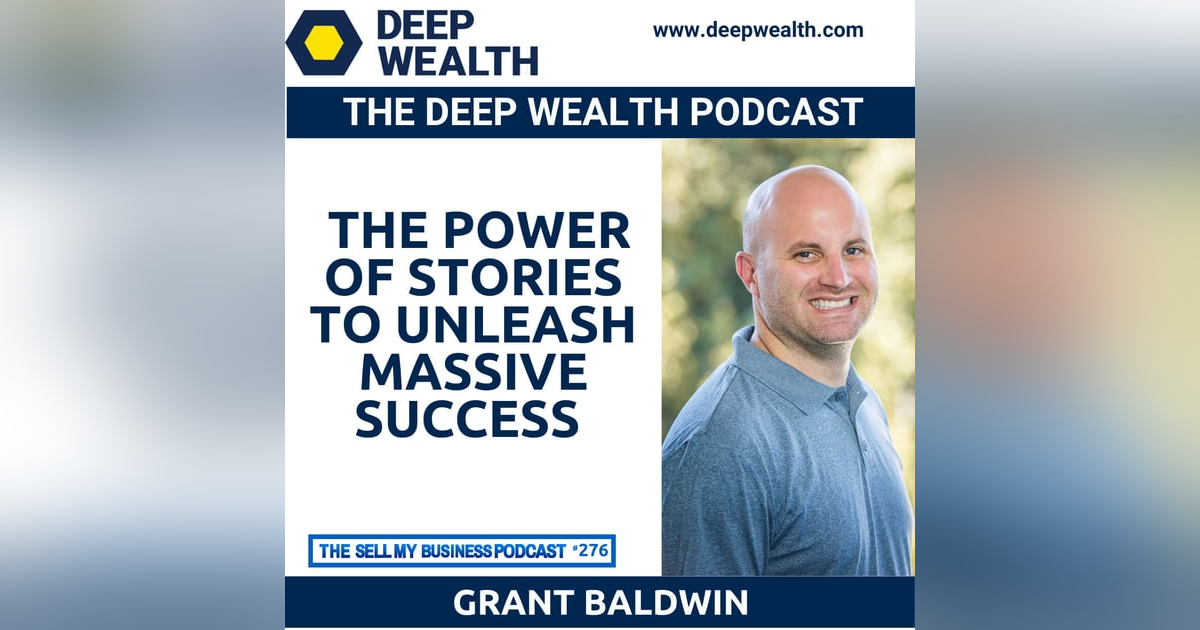Speaker Extraordinaire Grant Baldwin On The Power Of Stories To Unleash Massive Success (#276) Speaker Extraordinaire Grant Baldwin On The Power Of Stories To Unleash Massive Success (#276)