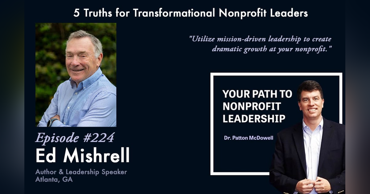 224: 5 Truths for Transformational Nonprofit Leaders (Ed Mishrell) 224: 5 Truths for Transformational Nonprofit Leaders (Ed Mishrell)