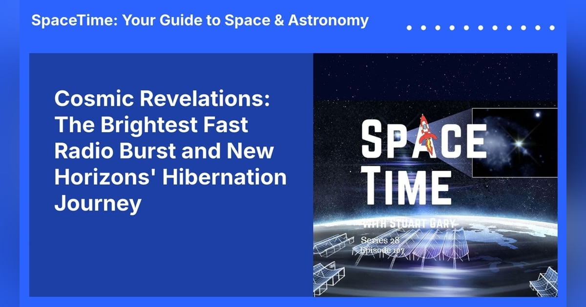 Cosmic Revelations: The Brightest Fast Radio Burst and New Horizons’ Hibernation Journey Cosmic Revelations: The Brightest Fast Radio Burst and New Horizons’ Hibernation Journey