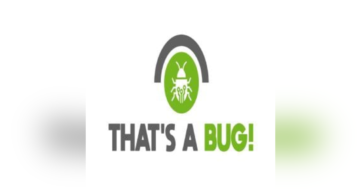 That's A Bug! That's A Bug!