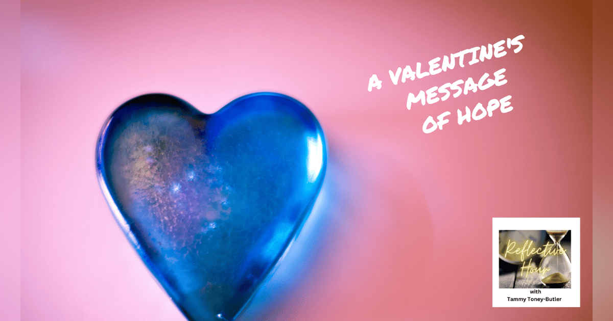 A Valentine's Message of Hope A Valentine's Message of Hope