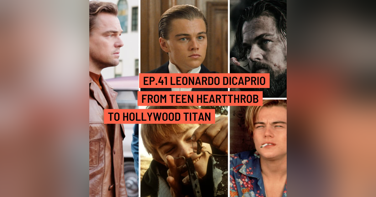 For Frodo Podcast Ep.41 Leonardo DiCaprio- From Heartthrob to Hollywood Titan For Frodo Podcast Ep.41 Leonardo DiCaprio- From Heartthrob to Hollywood Titan