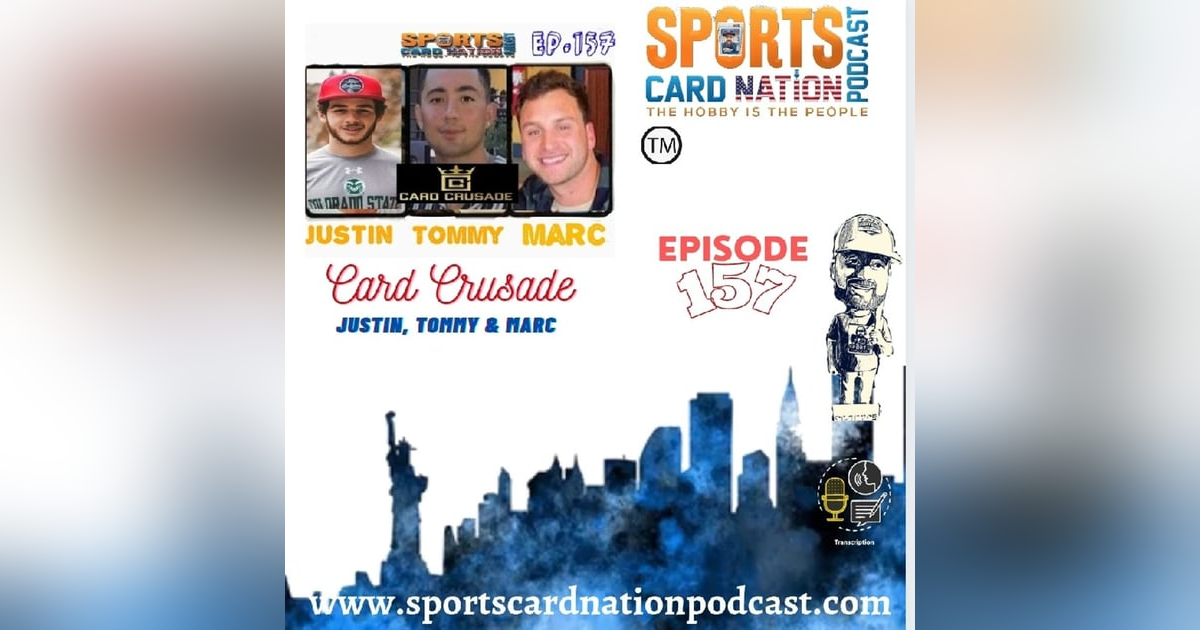 Ep.157 w/ The Card Crusade Guys Ep.157 w/ The Card Crusade Guys