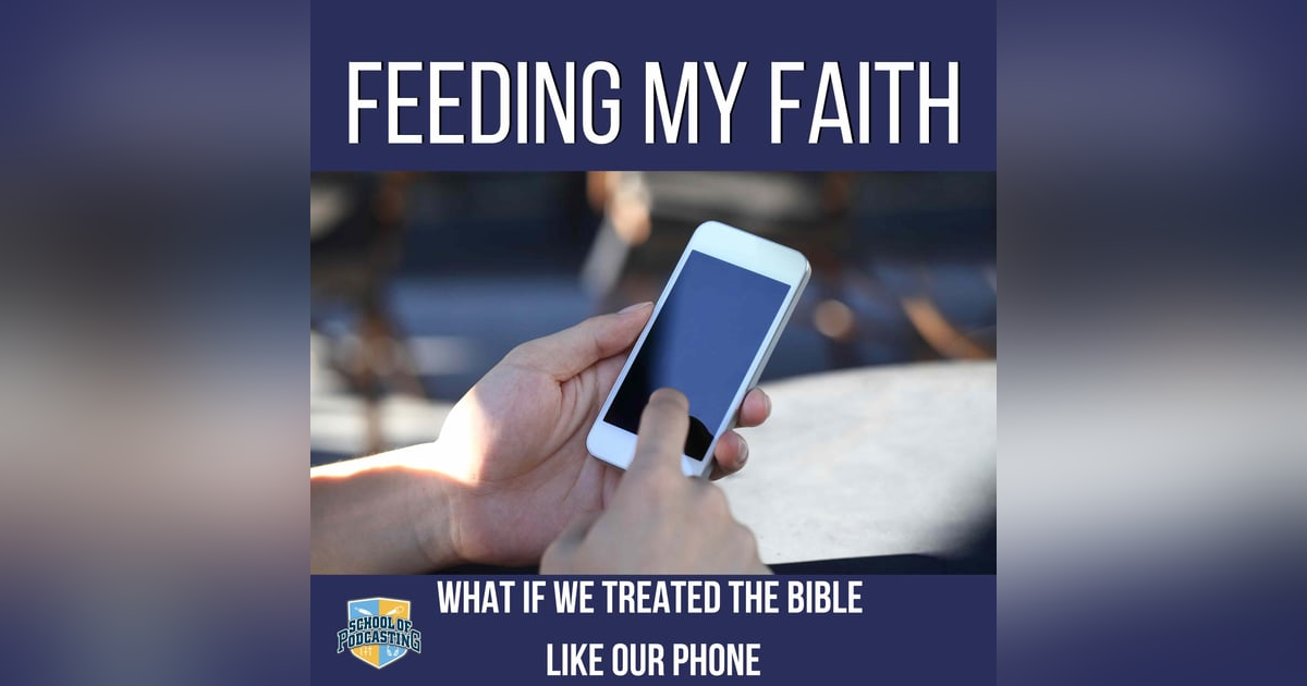 What if We Treated the Bible Like Our Phone? What if We Treated the Bible Like Our Phone?