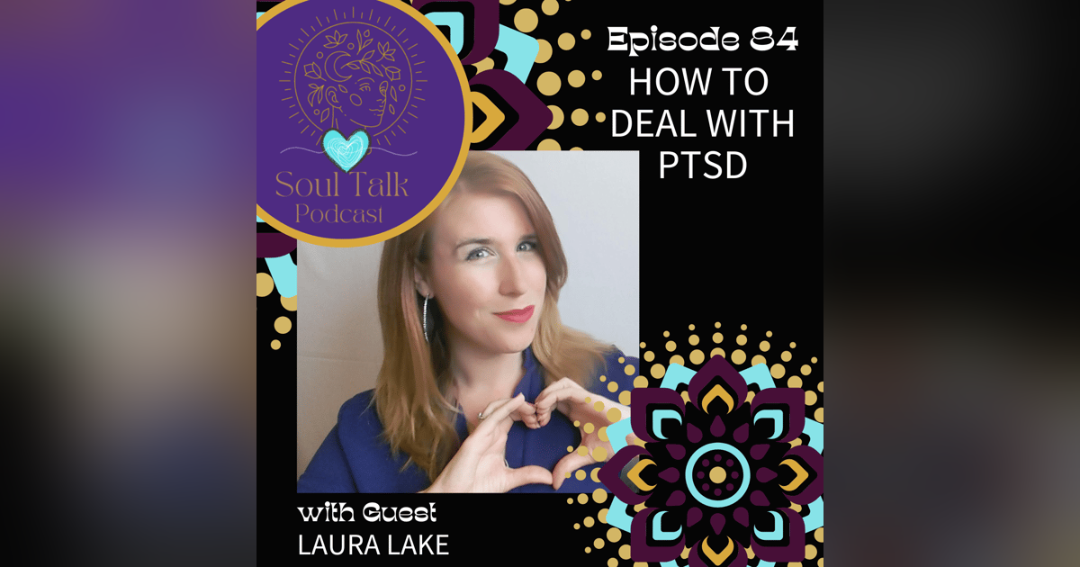 How To Deal With PTSD - Laura Lake How To Deal With PTSD - Laura Lake