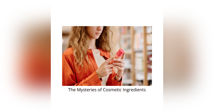 image for The Mysteries of Cosmetic Ingredients: A Deep Dive into Ingredient Lists