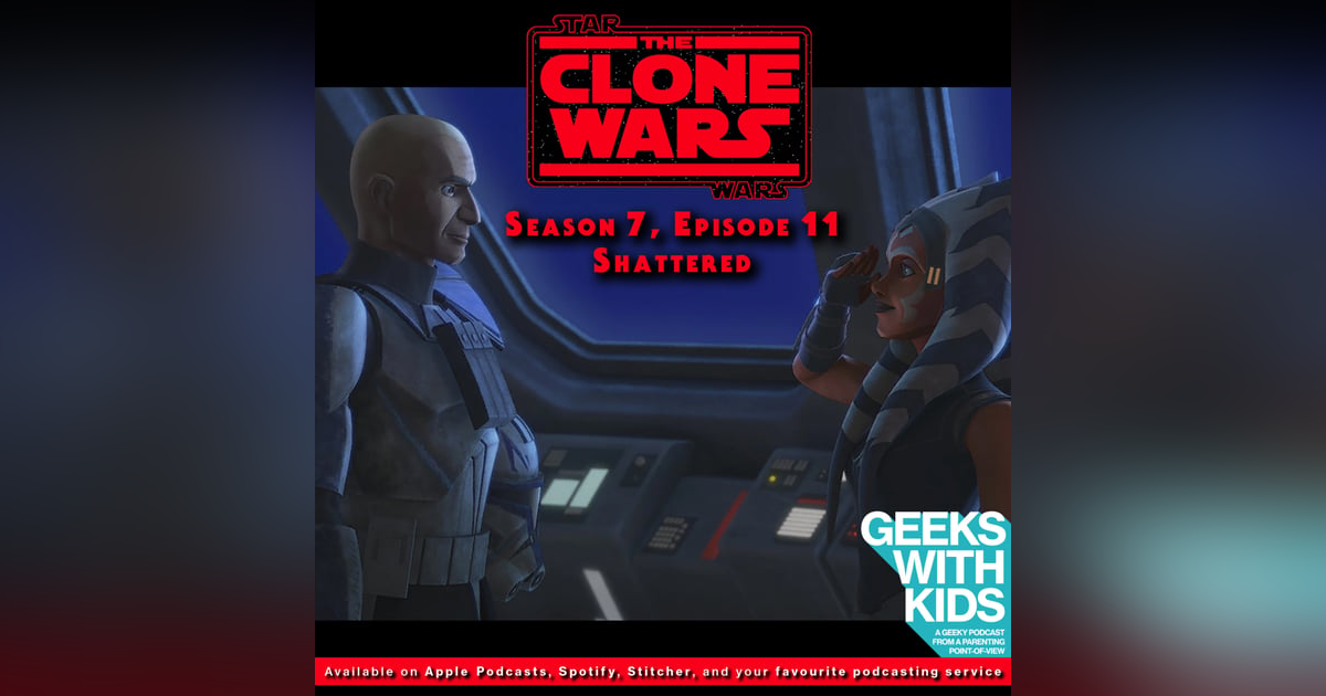 BONUS - The Geeks React to "Star Wars: Clone Wars" S07E11 - Shattered BONUS - The Geeks React to "Star Wars: Clone Wars" S07E11 - Shattered
