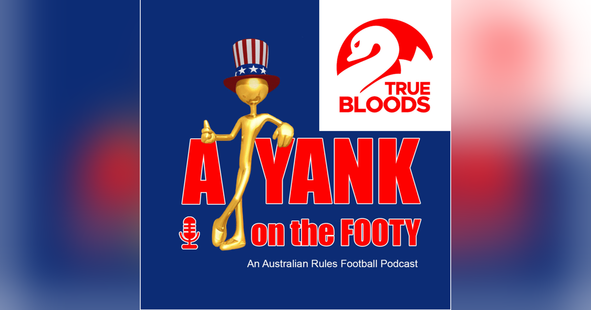 372 - Sydney Swans preview w/ Deebs of True Bloods Podcast 372 - Sydney Swans preview w/ Deebs of True Bloods Podcast