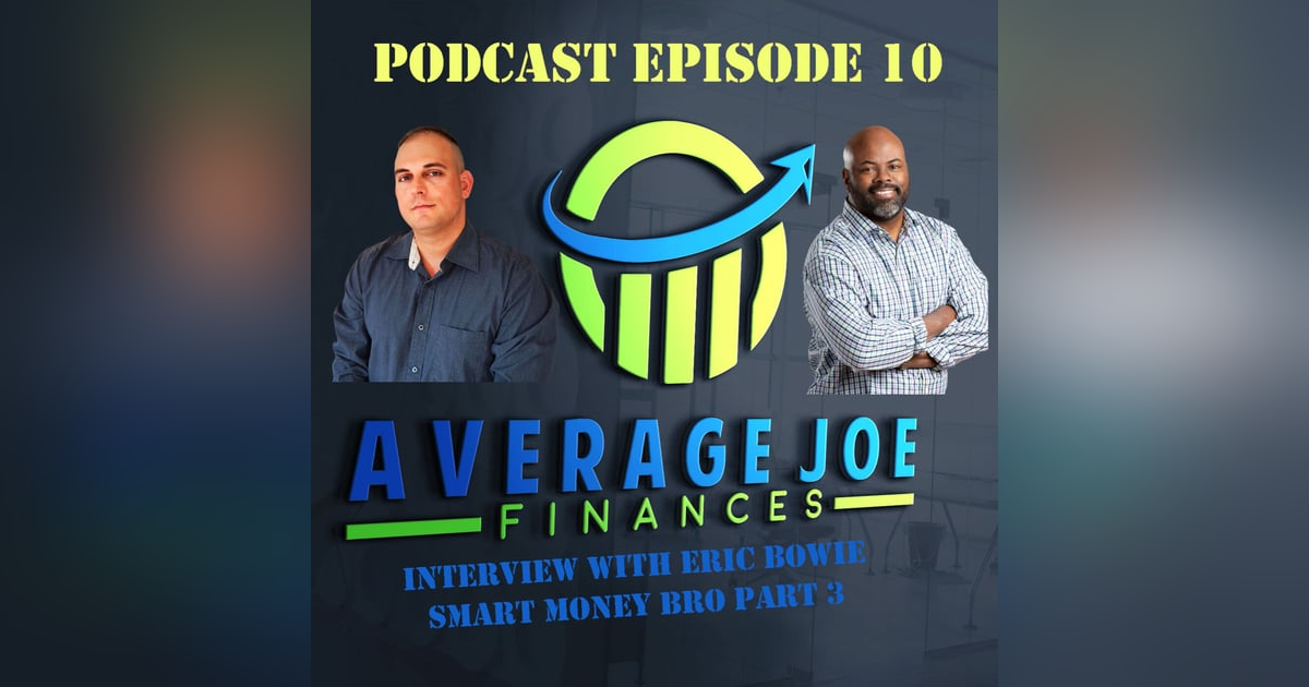 10. Pt 3 Smart Money Bro with Eric Bowie 10. Pt 3 Smart Money Bro with Eric Bowie