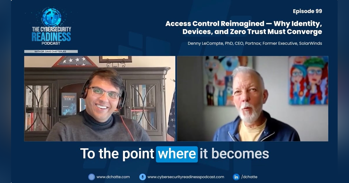 Episode 99: Access Control Reimagined — Why Identity, Devices, and Zero Trust Must Converge Episode 99: Access Control Reimagined — Why Identity, Devices, and Zero Trust Must Converge