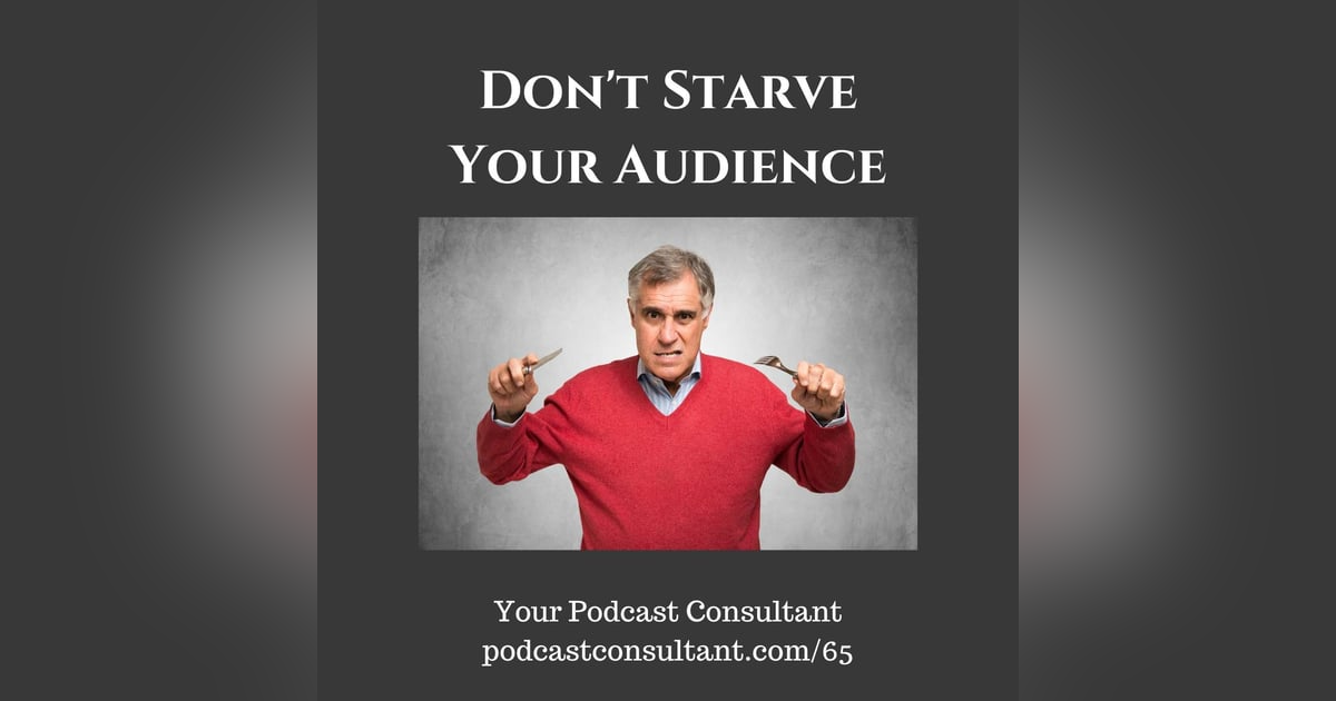 Don't Starve Your Audience Don't Starve Your Audience