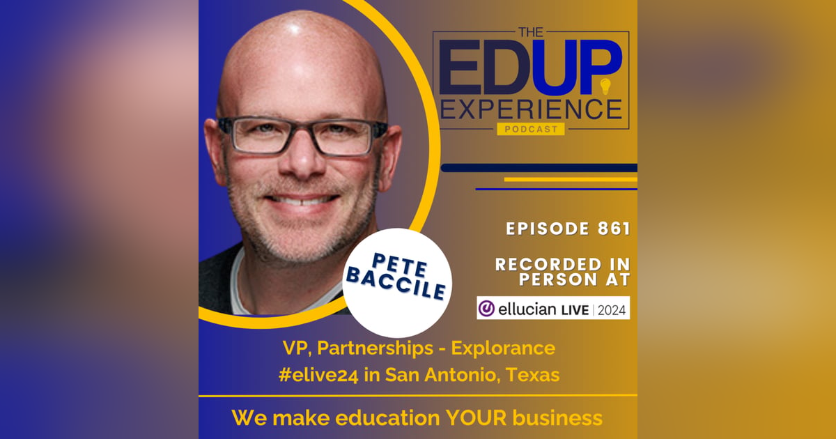 861: LIVE From Ellucian Live 2024 - with Pete Baccile, VP, Partnerships, Explorance 861: LIVE From Ellucian Live 2024 - with Pete Baccile, VP, Partnerships, Explorance