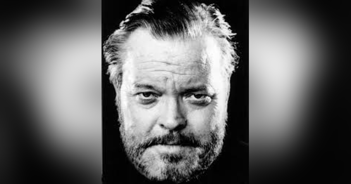 Remembering Orson Welles with William Elliott Hazelgrove Remembering Orson Welles with William Elliott Hazelgrove