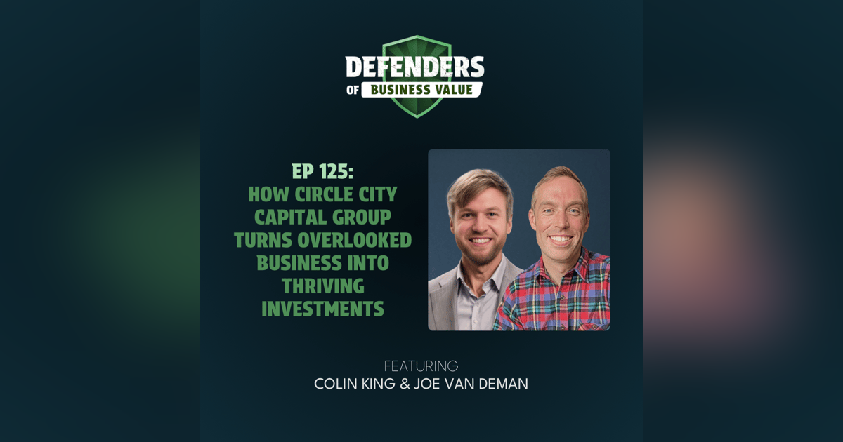 EP 125: How Circle City Capital Group Turns Overlooked Businesses Into Thriving Investments EP 125: How Circle City Capital Group Turns Overlooked Businesses Into Thriving Investments