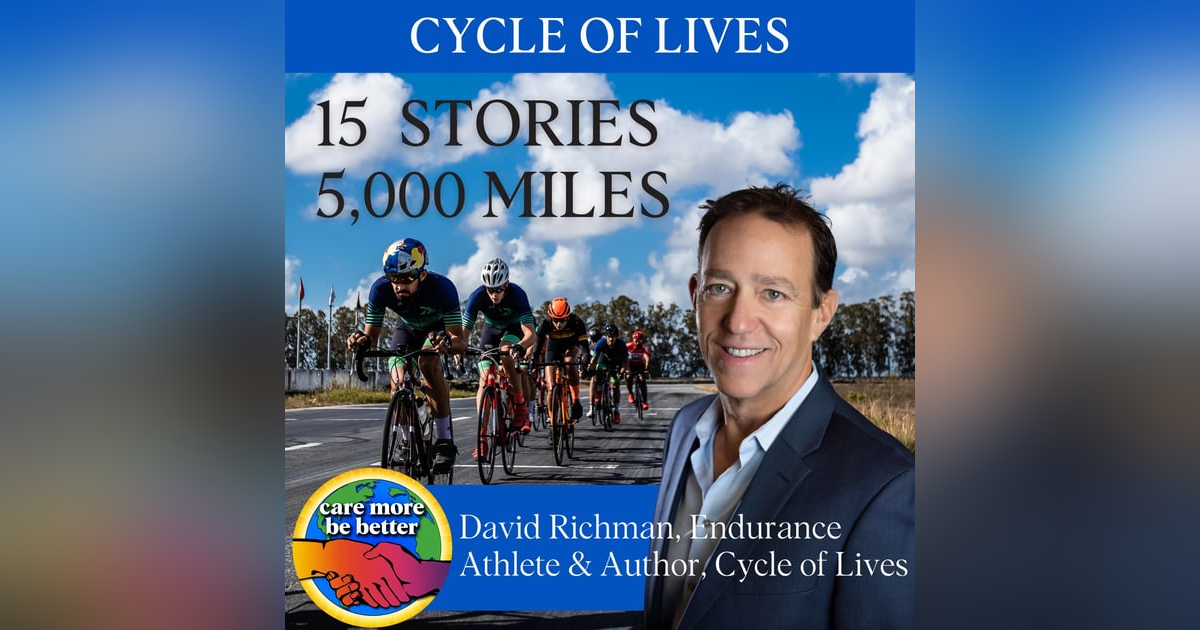 Cycle of Lives: 15 People's Stories, 5,000 Miles, and a Journey Through the Emotional Chaos of Cancer With David Richman Cycle of Lives: 15 People's Stories, 5,000 Miles, and a Journey Through the Emotional Chaos of Cancer With David Richman