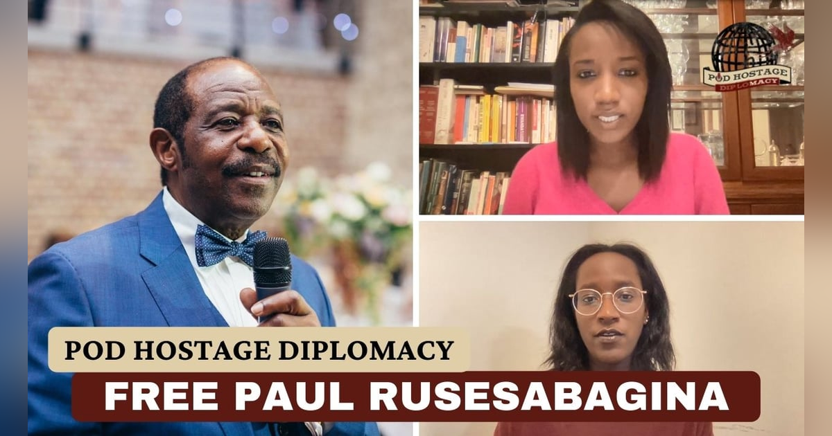 Free Paul Rusesabagina, Hotel Rwanda hero, Belgian citizen and US permanent resident held in Rwanda | Pod Hostage Diplomacy Free Paul Rusesabagina, Hotel Rwanda hero, Belgian citizen and US permanent resident held in Rwanda | Pod Hostage Diplomacy