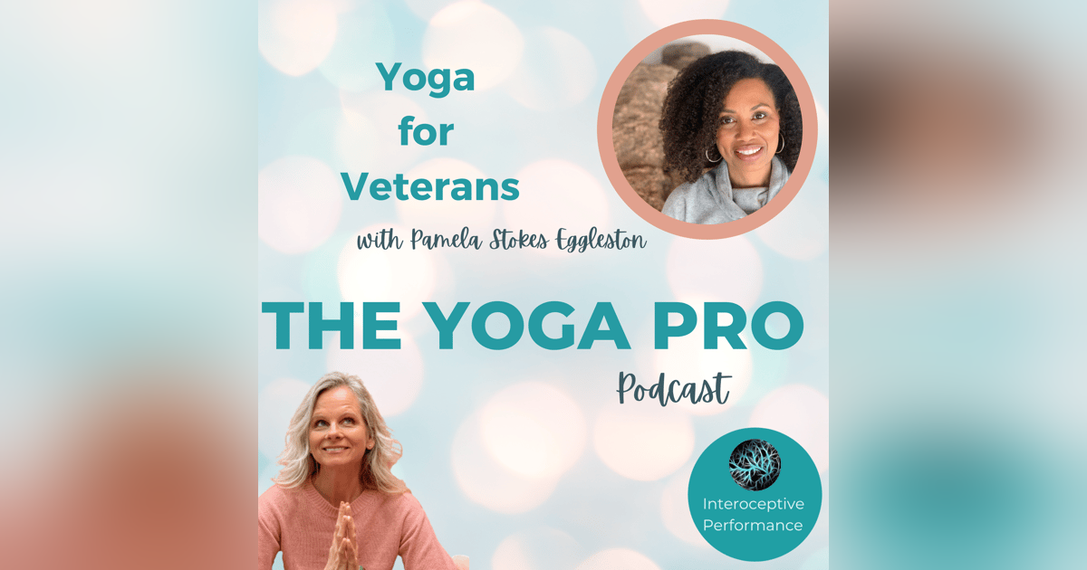 Yoga for Veterans with Pamela Stokes Eggleston Yoga for Veterans with Pamela Stokes Eggleston