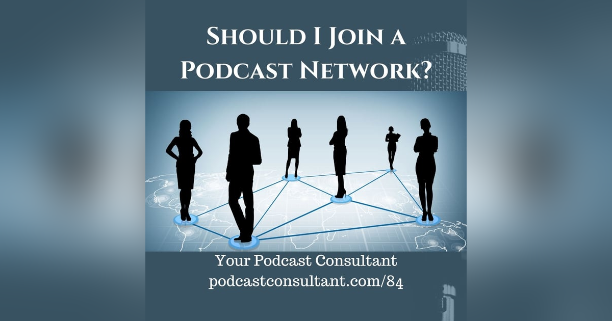 Should I Join a Podcast Network? Should I Join a Podcast Network?