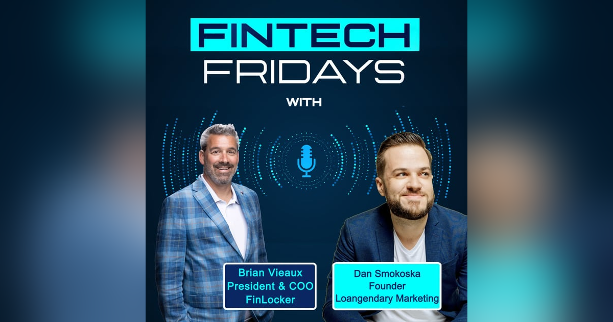 Fintech Fridays w/ Dan Smokoska, Loangendary Marketing Fintech Fridays w/ Dan Smokoska, Loangendary Marketing