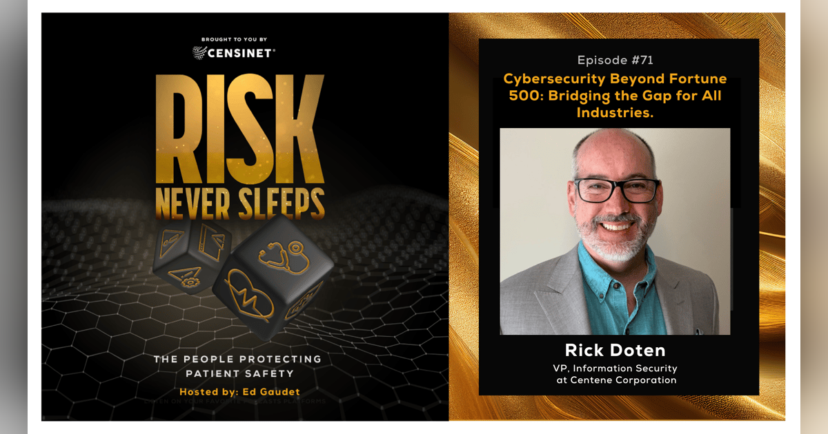 Episode #71. Cybersecurity Beyond Fortune 500: Bridging the Gap for All Industries, with Rick Doten, VP of Information Security at Centene Corporation Episode #71. Cybersecurity Beyond Fortune 500: Bridging the Gap for All Industries, with Rick Doten, VP of Information Security at Centene Corporation