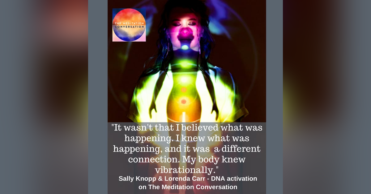 275. DNA Activation for True Transformation - Sally Knopp & Lorenda Carr 275. DNA Activation for True Transformation - Sally Knopp & Lorenda Carr