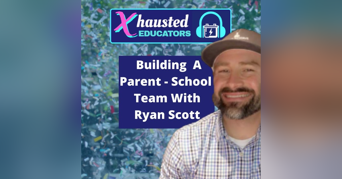 Building A Parent - School Team With Ryan Scott Building A Parent - School Team With Ryan Scott