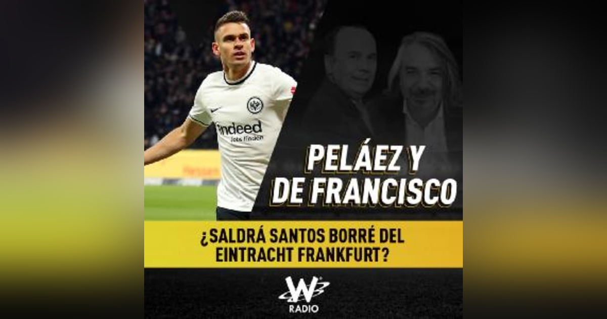 ¿Saldrá Santos Borré del Eintracht Frankfurt? ¿Saldrá Santos Borré del Eintracht Frankfurt?