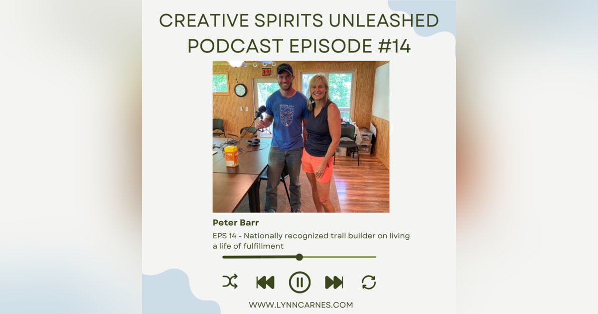 #14 Peter Barr, Nationally recognized trail builder on living a life of fulfillment #14 Peter Barr, Nationally recognized trail builder on living a life of fulfillment