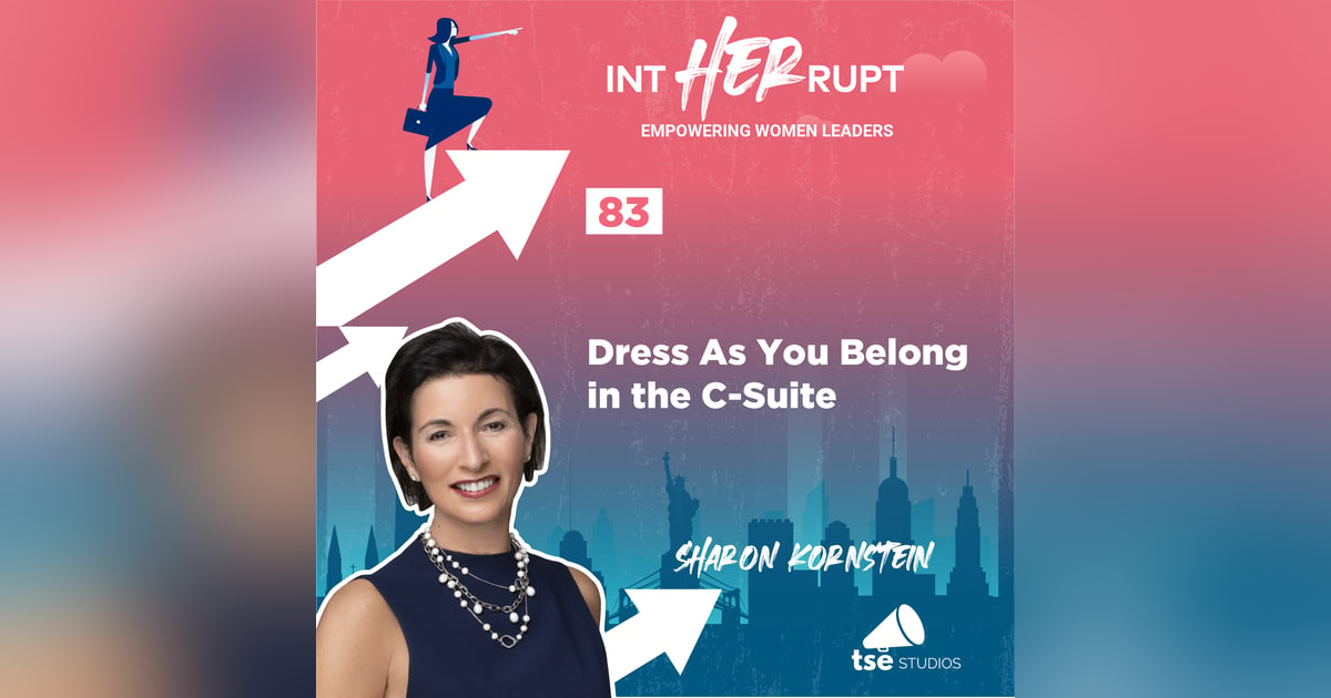 INT 083: Dress As You Belong in the C-Suite INT 083: Dress As You Belong in the C-Suite