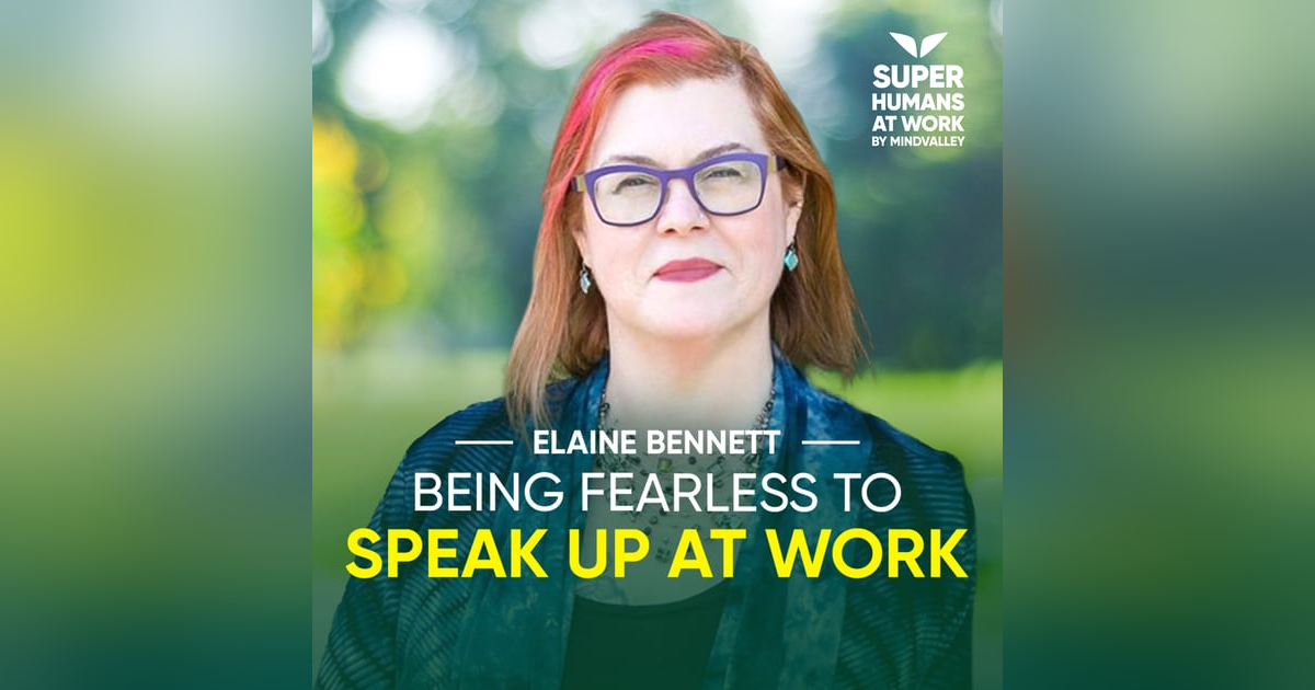 Being Fearless to Speak up at Work - Elaine Bennett Being Fearless to Speak up at Work - Elaine Bennett