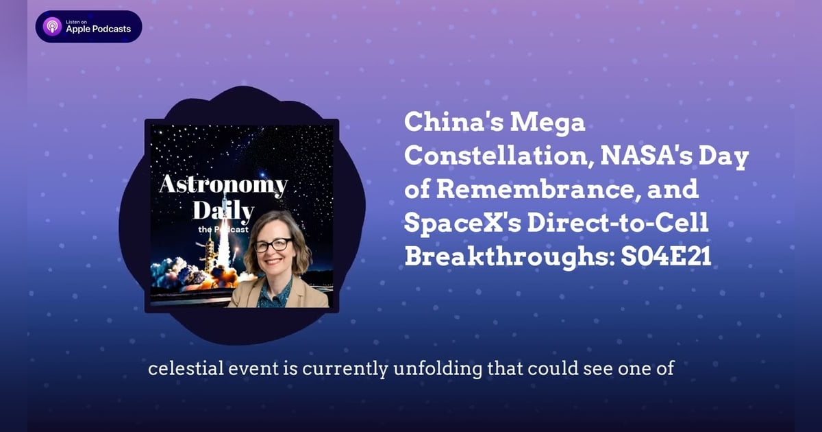 China’s Mega Constellation, NASA’s Day of Remembrance, and SpaceX’s Direct-to-Cell... China’s Mega Constellation, NASA’s Day of Remembrance, and SpaceX’s Direct-to-Cell...