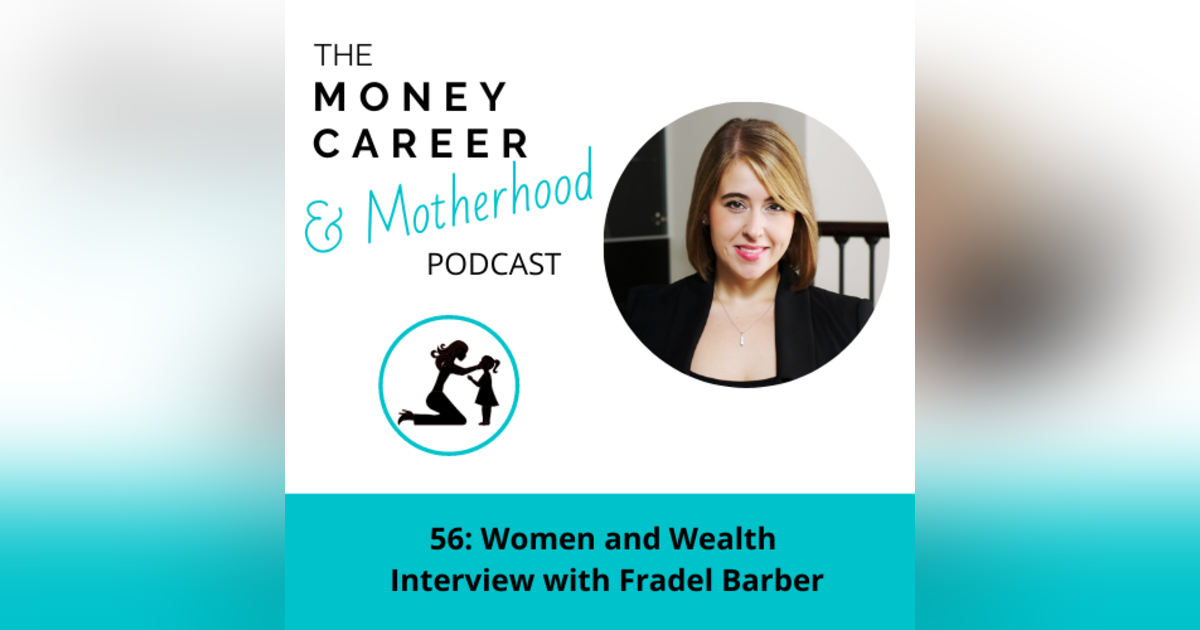 Ep 56: Women and Wealth with Fradel Barber Ep 56: Women and Wealth with Fradel Barber