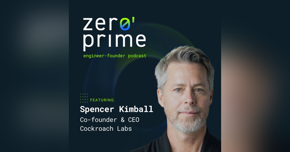 E14: From Google Engineer to Cockroach Labs Co-Founder -- a Conversation with Spencer Kimball E14: From Google Engineer to Cockroach Labs Co-Founder -- a Conversation with Spencer Kimball