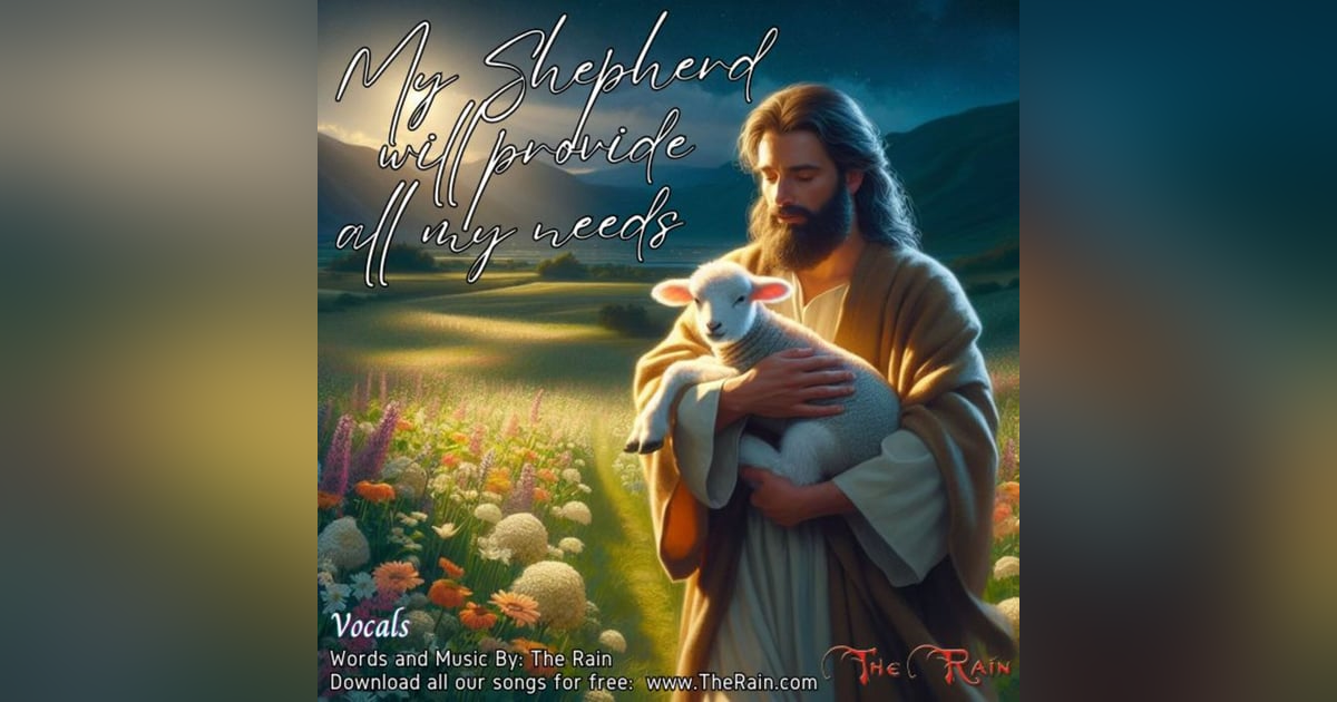 My Shepherd Will Supply My Need My Shepherd Will Supply My Need
