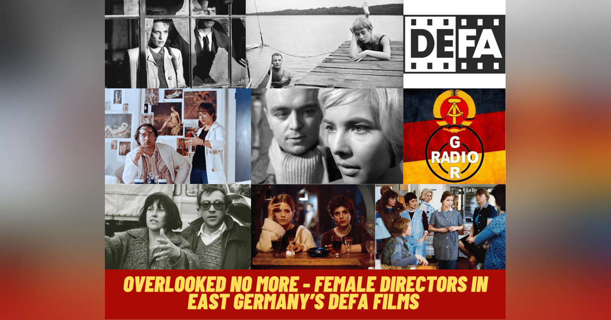 Overlooked No More - Female Directors in East Germany's DEFA Films Overlooked No More - Female Directors in East Germany's DEFA Films
