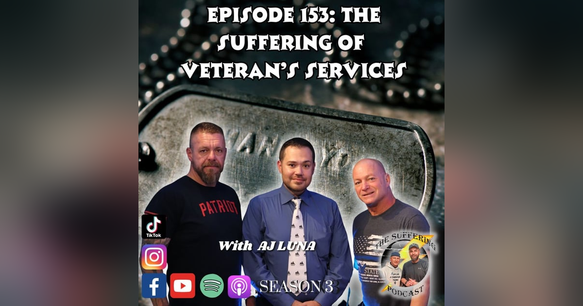 Episode 153: The Suffering of Veteran's Services with AJ Luna Episode 153: The Suffering of Veteran's Services with AJ Luna