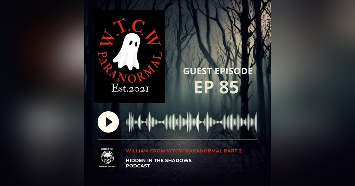 Guest Episode With WCTW Paranormal Part 2 Guest Episode With WCTW Paranormal Part 2